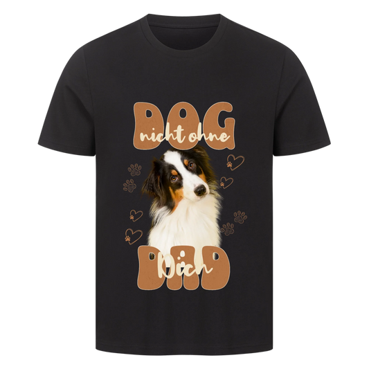 Personalisierbares Hunde T-Shirt "Dog Dad Nicht Ohne Dich"